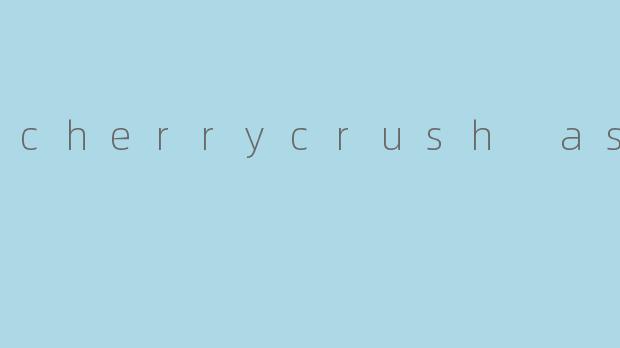 cherrycrush asmr